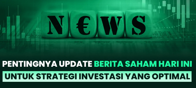 Update Berita Saham Hari Ini Jadi Kunci Strategi Investasi 2026